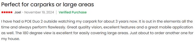 Positive customer review of the Duo 2 PoE stating that it's perfect for carparks or large areas