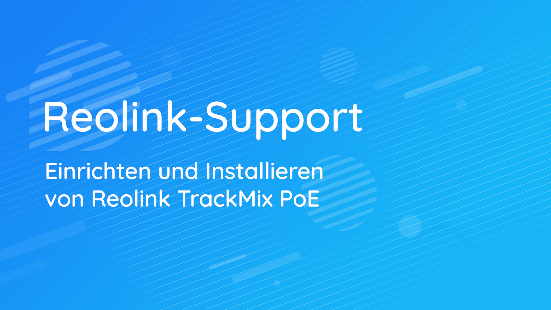 Einrichten und Installieren von Reolink TrackMix PoE