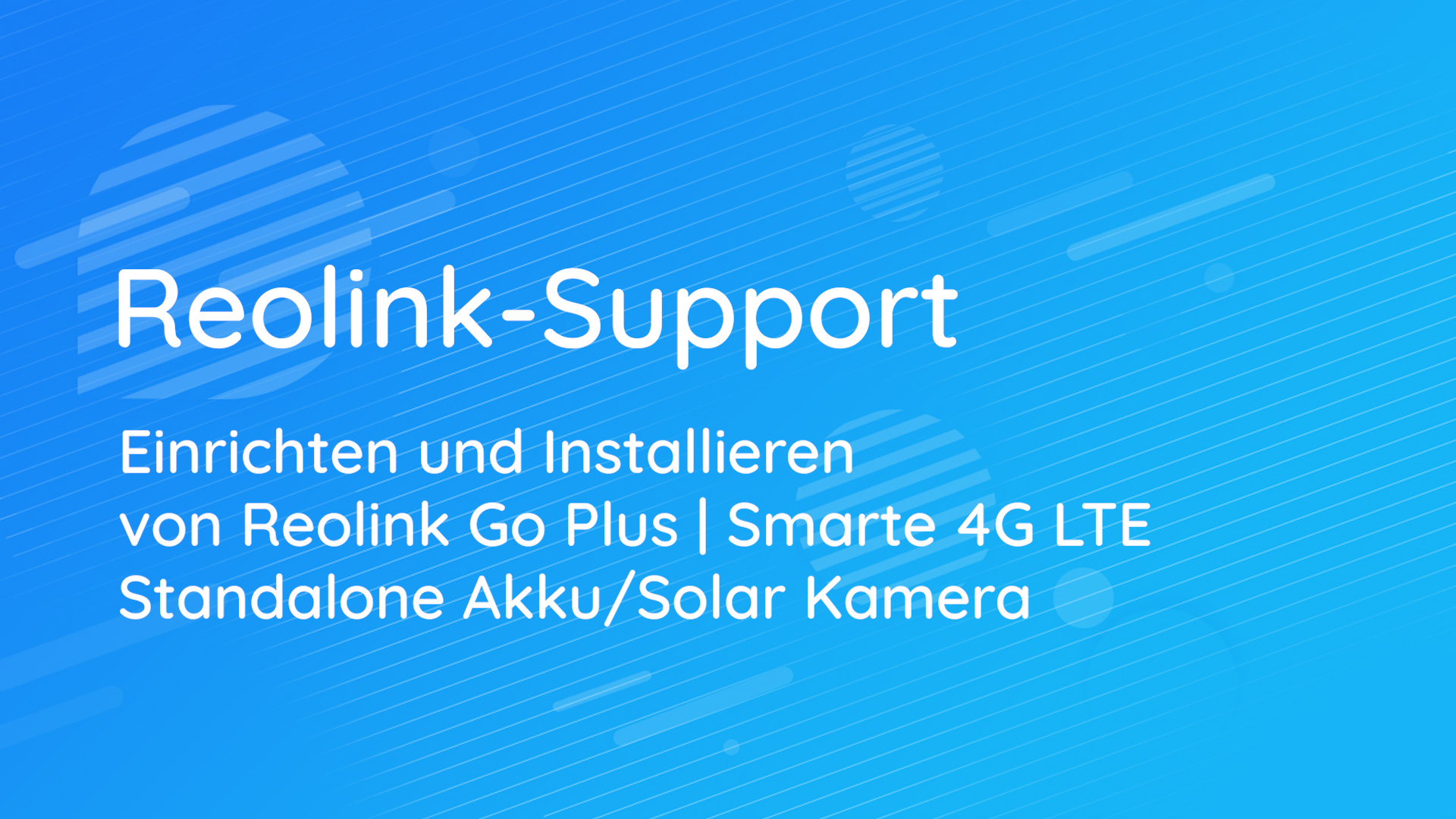 Einrichten und Installieren von Reolink Go Plus | Smarte 4G LTE Standalone Akku Solar Kamera