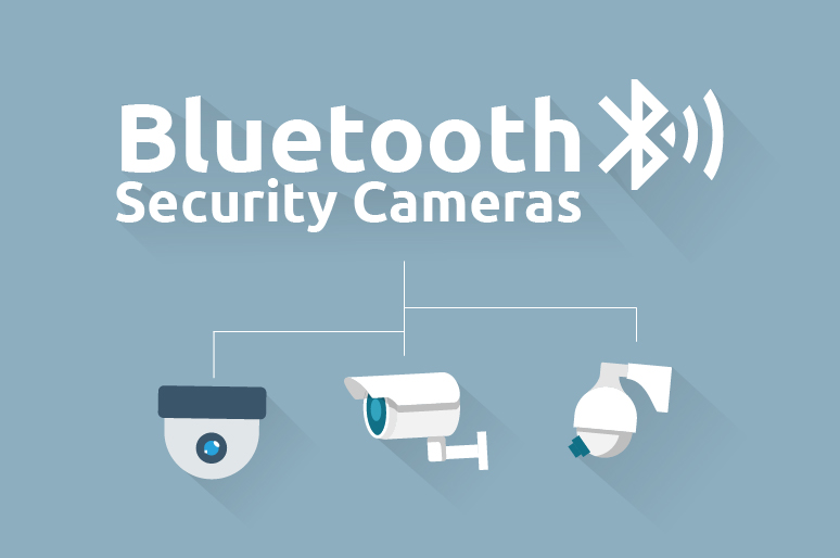 Bluetooth Security Cameras