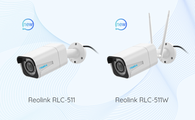 Reolink RLC-511 & RLC-511W