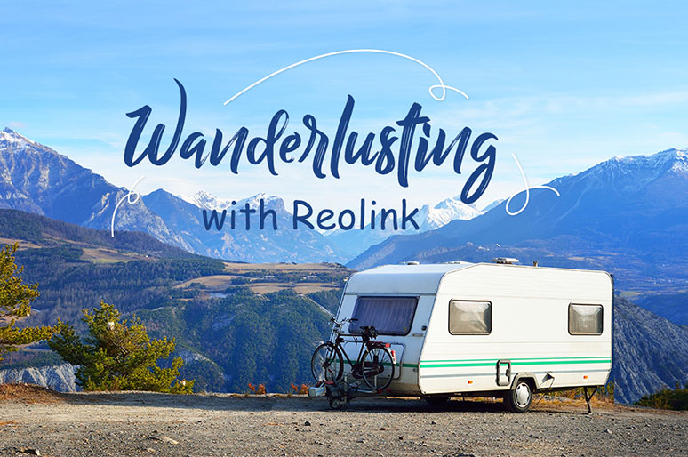 Wanderlusting with Reolink