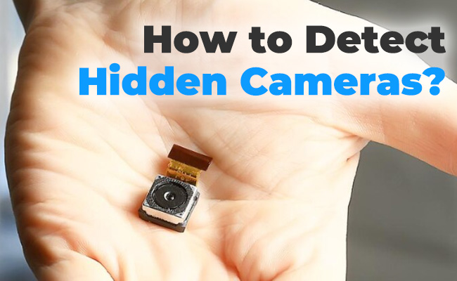 How to Detect Hidden Cameras, Top 7 Simple Ways in 2024