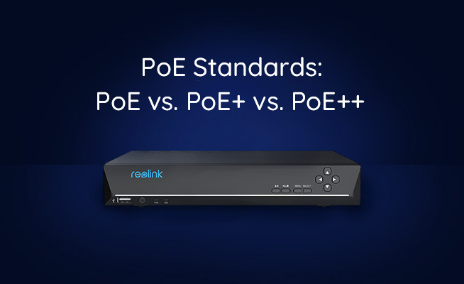 PoE vs. PoE+ vs. PoE++ Standards: What is the Difference?