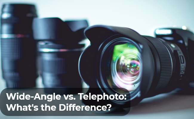 Wide-Angle vs, Telephoto Lens