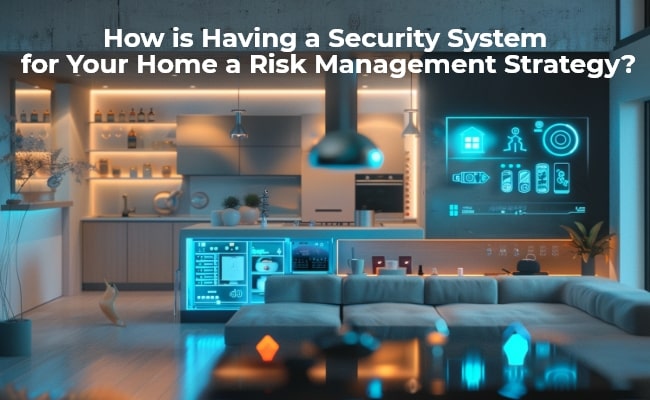 how is having a security system for your home a risk management strategy