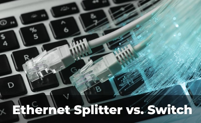 Ethernet Switch vs. Splitter