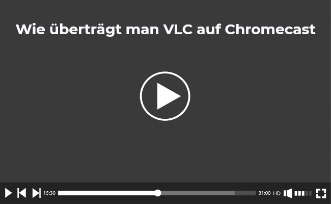 VLC auf Chromecast übertragen