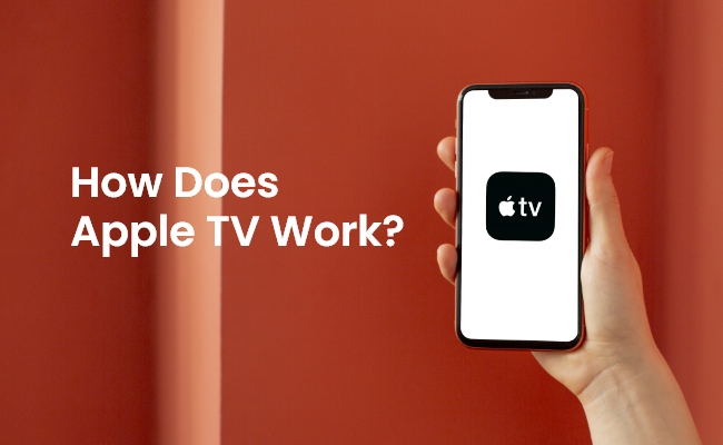 How Does the Apple TV Work?