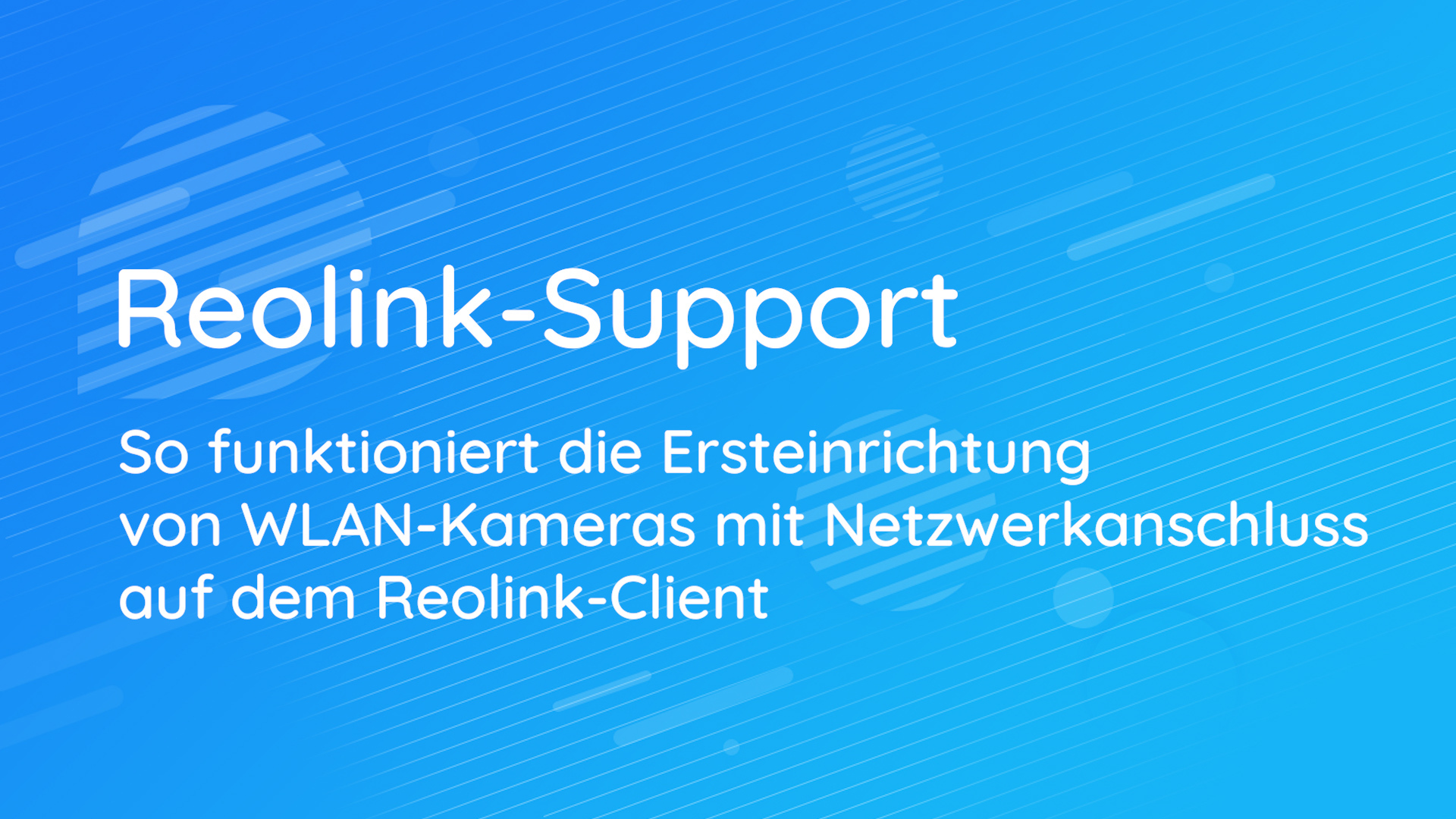 Ersteinrichtung von WLAN-Kameras mit Netzwerkanschluss auf dem Reolink-Client