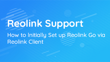 How to initially set up Reolink Go